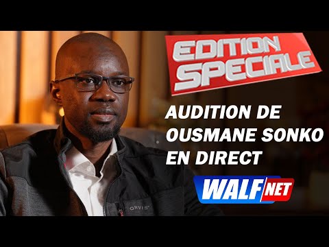 Edition Spéciale : Audition de Ousmane Sonko en direct sur WalfNET